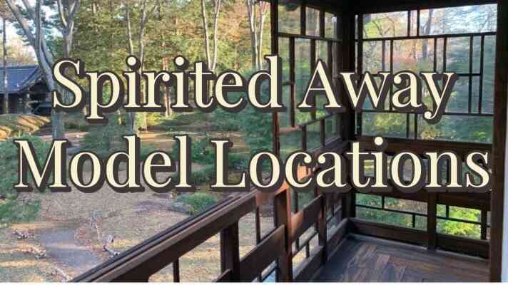 Spirited Away Model Locations