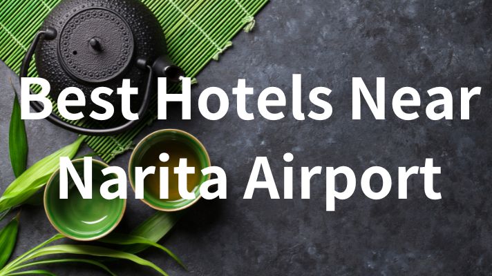 Best Hotels Near Narita Airport